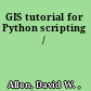 GIS tutorial for Python scripting /