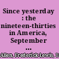 Since yesterday : the nineteen-thirties in America, September 3, 1929-September 3, 1939 /