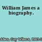 William James a biography.