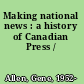 Making national news : a history of Canadian Press /