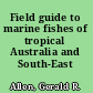 Field guide to marine fishes of tropical Australia and South-East Asia