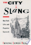 The city in slang New York life and popular speech /