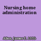 Nursing home administration