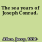 The sea years of Joseph Conrad.