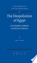 The despoliation of Egypt in pre-rabbinic, rabbinic and patristic traditions