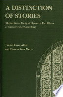 A distinction of stories : the medieval unity of Chaucer's fair chain of narratives for Canterbury /