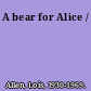 A bear for Alice /