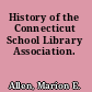 History of the Connecticut School Library Association.