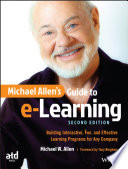 Michael Allen's guide to e-learning : building interactive, fun, and effective learning programs for any company /