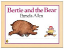 Bertie and the bear /