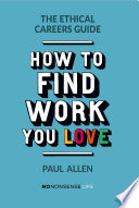 The ethical careers guide : how to find work you love /