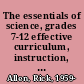 The essentials of science, grades 7-12 effective curriculum, instruction, and assessment /