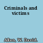 Criminals and victims