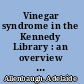 Vinegar syndrome in the Kennedy Library : an overview and case study /