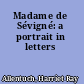 Madame de Sévigné: a portrait in letters