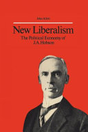 New liberalism : the political economy of J.A. Hobson /