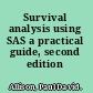 Survival analysis using SAS a practical guide, second edition /