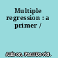 Multiple regression : a primer /