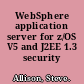 WebSphere application server for z/OS V5 and J2EE 1.3 security handbook