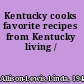 Kentucky cooks favorite recipes from Kentucky living /