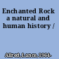 Enchanted Rock a natural and human history /