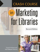 Crash course in marketing for libraries /