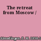 The retreat from Moscow /
