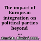 The impact of European integration on political parties beyond the permissive consensus /