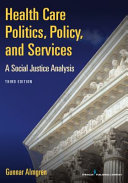 Health care politics, policy, and services : a social justice analysis /