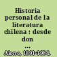 Historia personal de la literatura chilena : desde don Alonso de Ercilla hasta Pablo Neruda /