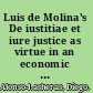 Luis de Molina's De iustitiae et iure justice as virtue in an economic context /