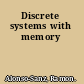 Discrete systems with memory