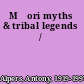 Māori myths & tribal legends /