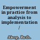 Empowerment in practice from analysis to implementation /