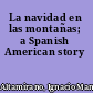 La navidad en las montañas; a Spanish American story
