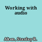 Working with audio