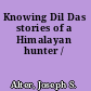 Knowing Dil Das stories of a Himalayan hunter /