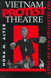 Vietnam protest theatre : the television war on stage /