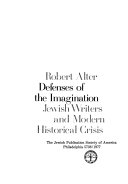 Defenses of the imagination : Jewish writers and modern historical crisis /