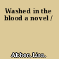 Washed in the blood a novel /