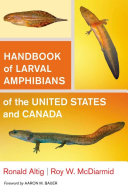 Handbook of larval amphibians of the United States and Canada /