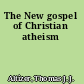 The New gospel of Christian atheism
