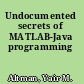 Undocumented secrets of MATLAB-Java programming