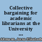 Collective bargaining for academic librarians at the University of Alberta /