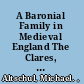 A Baronial Family in Medieval England The Clares, 1217-1314 /