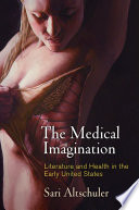 The medical imagination : literature and health in the early United States /