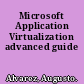 Microsoft Application Virtualization advanced guide