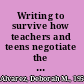 Writing to survive how teachers and teens negotiate the effects of abuse, violence, and disaster /