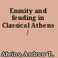 Enmity and feuding in Classical Athens /