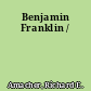 Benjamin Franklin /